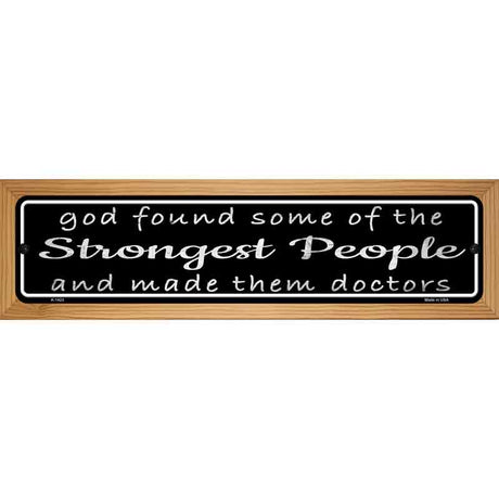 Doctors Strongest People Novelty Metal Street Sign 19" x 5.5" (WB-K)