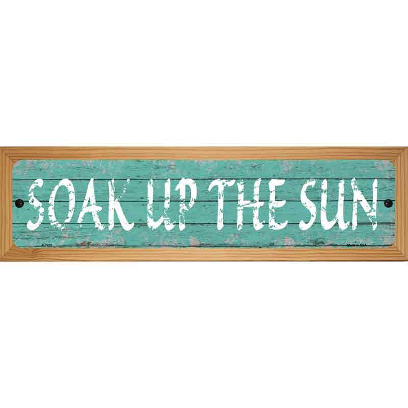 Soak Up The Sun Novelty Metal Street Sign 19" x 5.5" (WB-K)