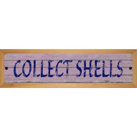 Collect Shells Novelty Metal Street Sign 19" x 5.5" (WB-K)