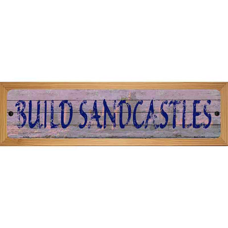 Build Sandcastles Novelty Metal Street Sign 19" x 5.5" (WB-K)