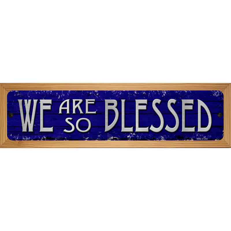 We Are So Blessed Novelty Metal Street Sign 19" x 5.5" (WB-K)