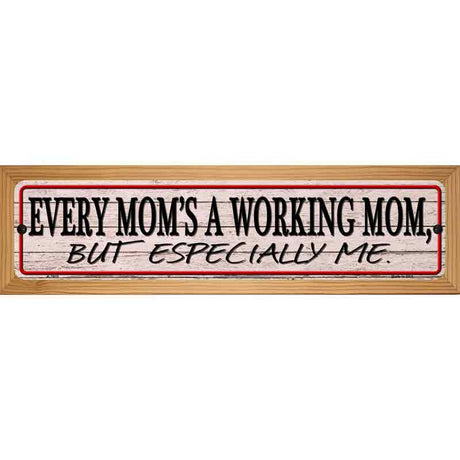 Every Moms A Working Mom Novelty Metal Street Sign 19" x 5.5" (WB-K)