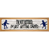 Just Getting Started Novelty Metal Street Sign 19" x 5.5" (WB-K)