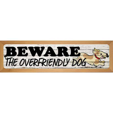 Beware Over Friendly Dog Novelty Metal Street Sign 19" x 5.5" (WB-K)