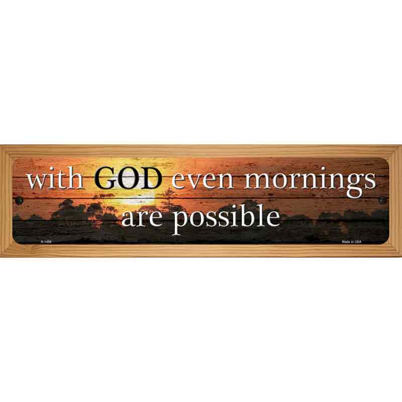 Even More Mornings Are Possible Novelty Metal Street Sign 19" x 5.5" (WB-K)