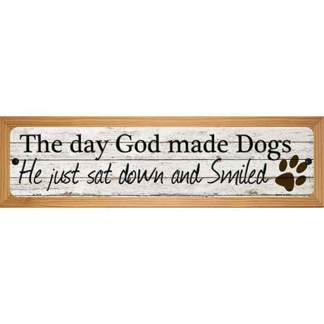 God Made Dogs And Smiled Novelty Metal Street Sign 19" x 5.5" (WB-K)