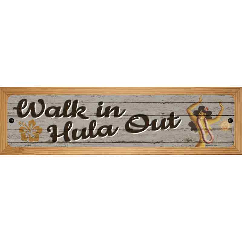 Walk In Hula Out Novelty Metal Street Sign 19" x 5.5" (WB-K)