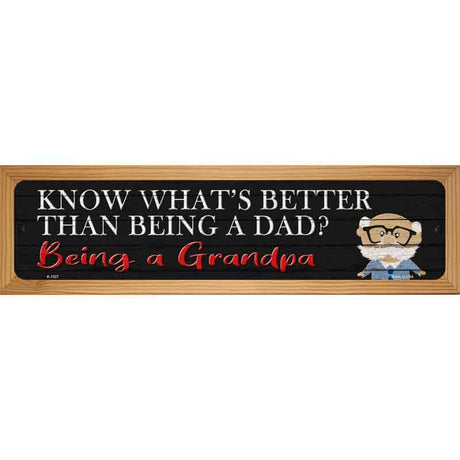 Better Than Dad Is Being a Grandpa Novelty Metal Street Sign 19" x 5.5" (WB-K)