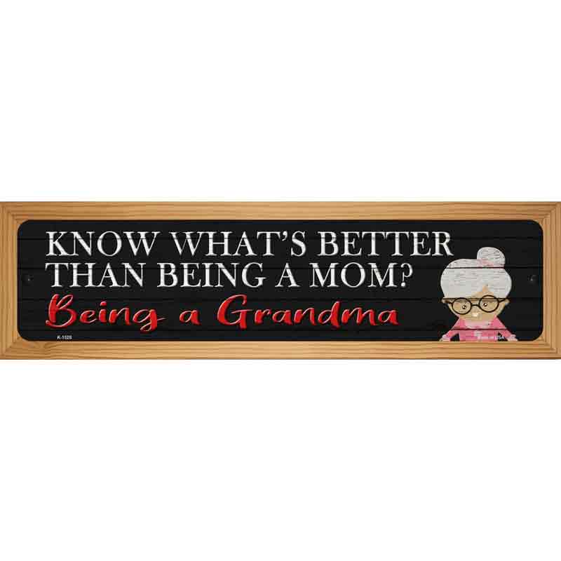 Better Than Mom Is Being a Grandma Novelty Metal Street Sign 19" x 5.5" (WB-K)