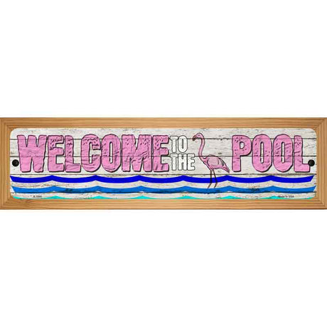 Welcome To The Pool Novelty Metal Street Sign 19" x 5.5" (WB-K)