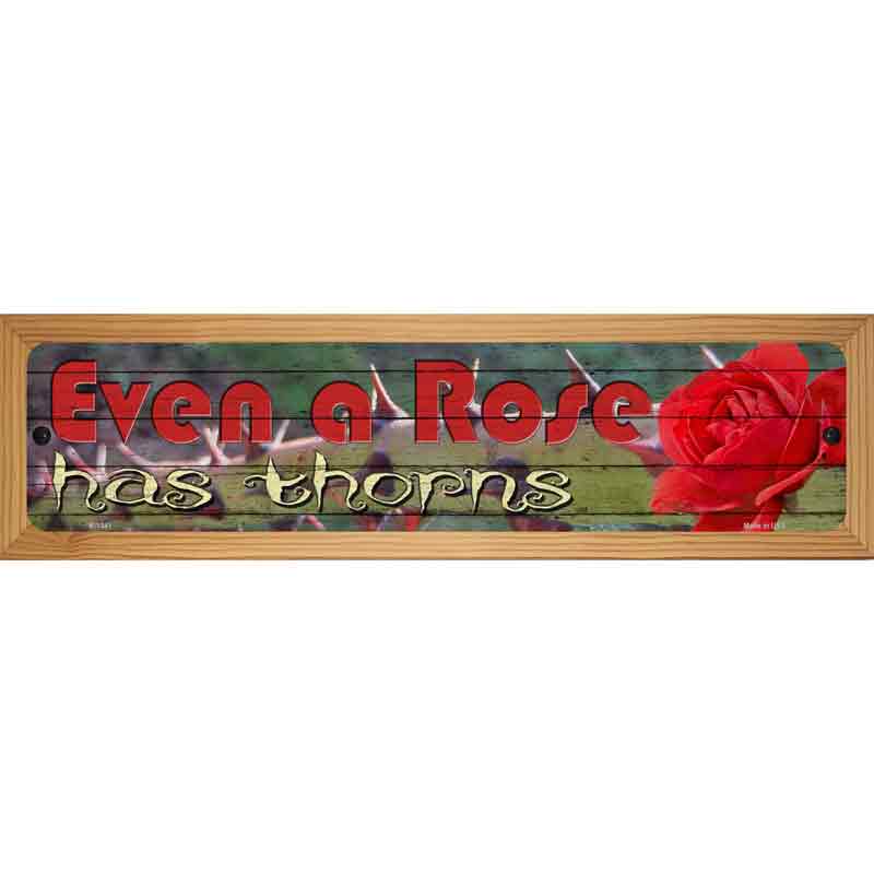 Even A Rose Has Thorns Novelty Metal Street Sign 19" x 5.5" (WB-K)