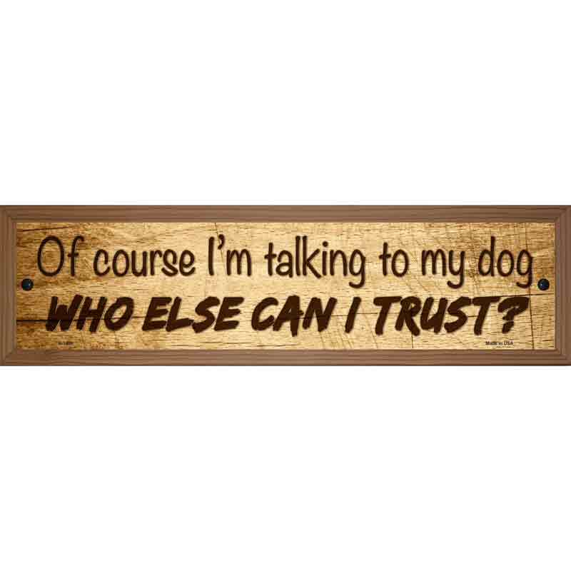 Who Else Can I Trust Novelty Metal Street Sign 19" x 5.5" (WB-K)