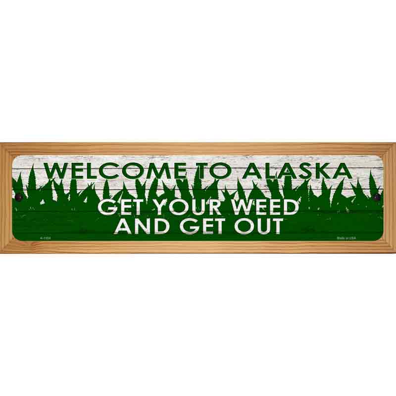 Alaska Get Your Weed Novelty Metal Street Sign 19" x 5.5" (WB-K)