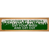 Arizona Get Your Weed Novelty Metal Street Sign 19" x 5.5" (WB-K)