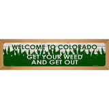 Colorado Get Your Weed Novelty Metal Street Sign 19" x 5.5" (WB-K)