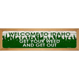 Idaho Get Your Weed Novelty Metal Street Sign 19" x 5.5" (WB-K)