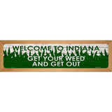 Indiana Get Your Weed Novelty Metal Street Sign 19" x 5.5" (WB-K)