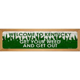 Kentucky Get Your Weed Novelty Metal Street Sign 19" x 5.5" (WB-K)