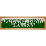 South Carolina Get Your Weed Novelty Metal Street Sign 19" x 5.5" (WB-K)