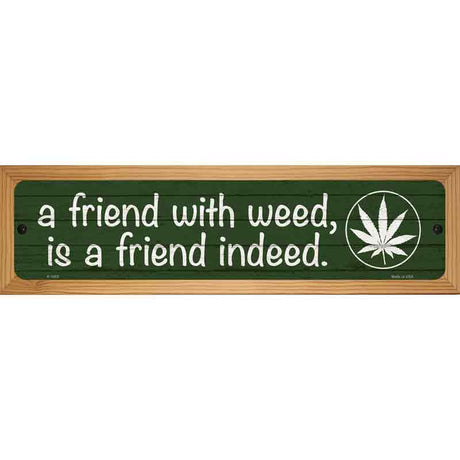 Friend With Weed Novelty Metal Street Sign 19" x 5.5" (WB-K)