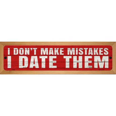 I Date Mistakes Novelty Metal Street Sign 19" x 5.5" (WB-K)