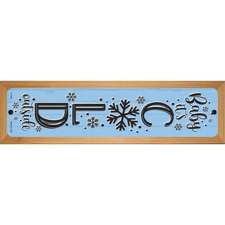 Baby Its Cold Blue Novelty Metal Street Sign 19" x 5.5" (WB-K)