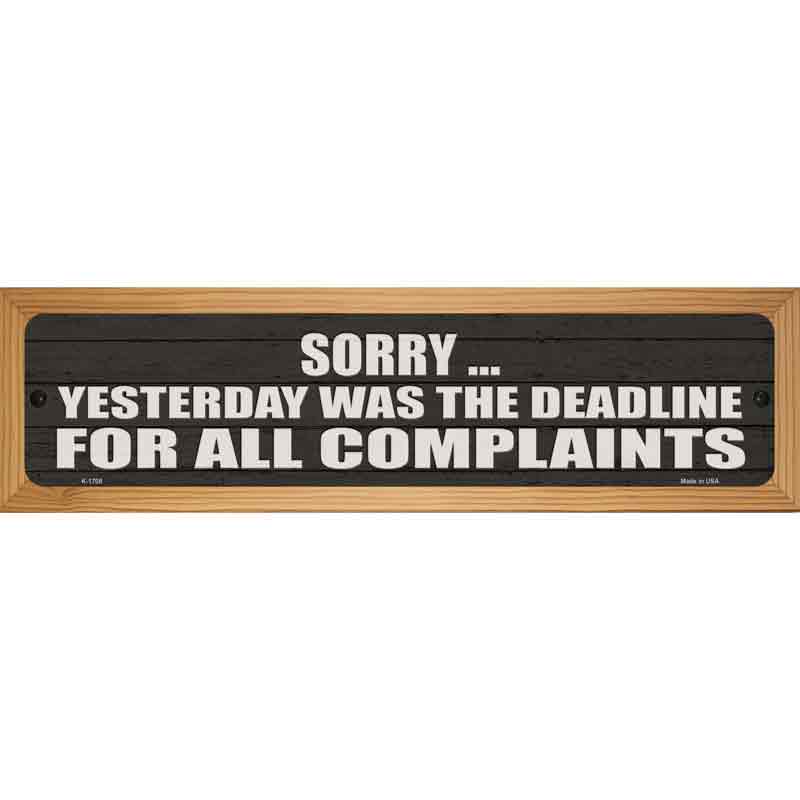 Complaint Deadline Was Yesterday Novelty Metal Street Sign 19" x 5.5" (WB-K)