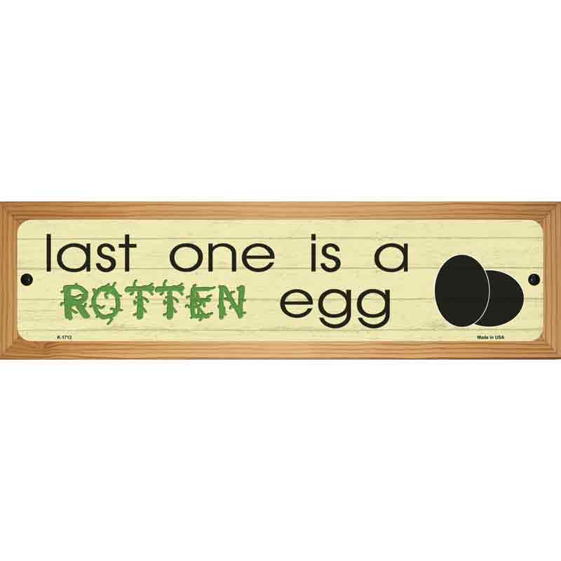 Last One Is Rotten Egg Novelty Metal Street Sign 19" x 5.5" (WB-K)