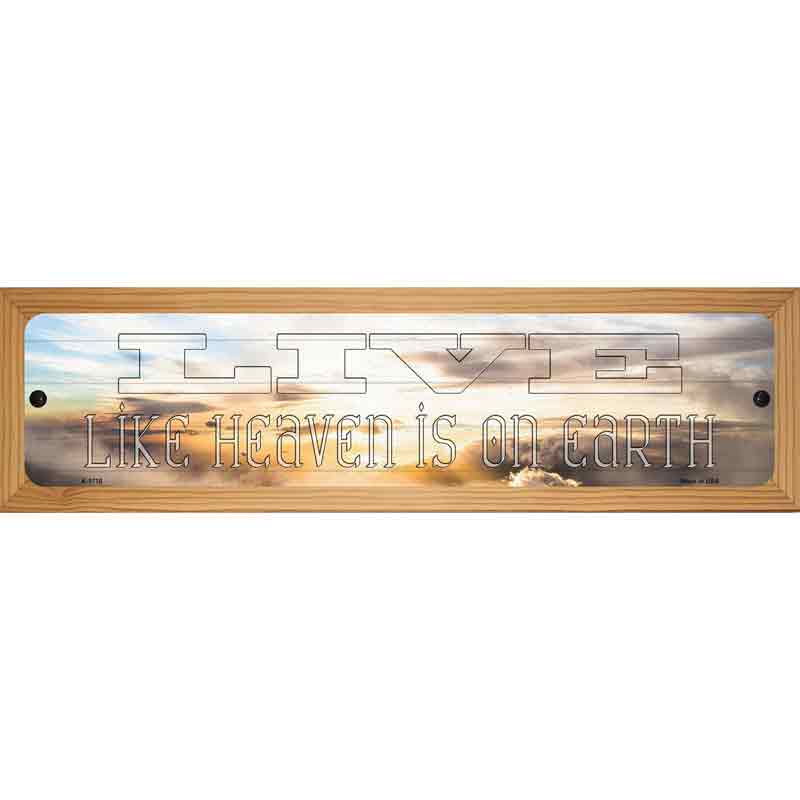 Live Heaven is on Earth Novelty Metal Street Sign 19" x 5.5" (WB-K)