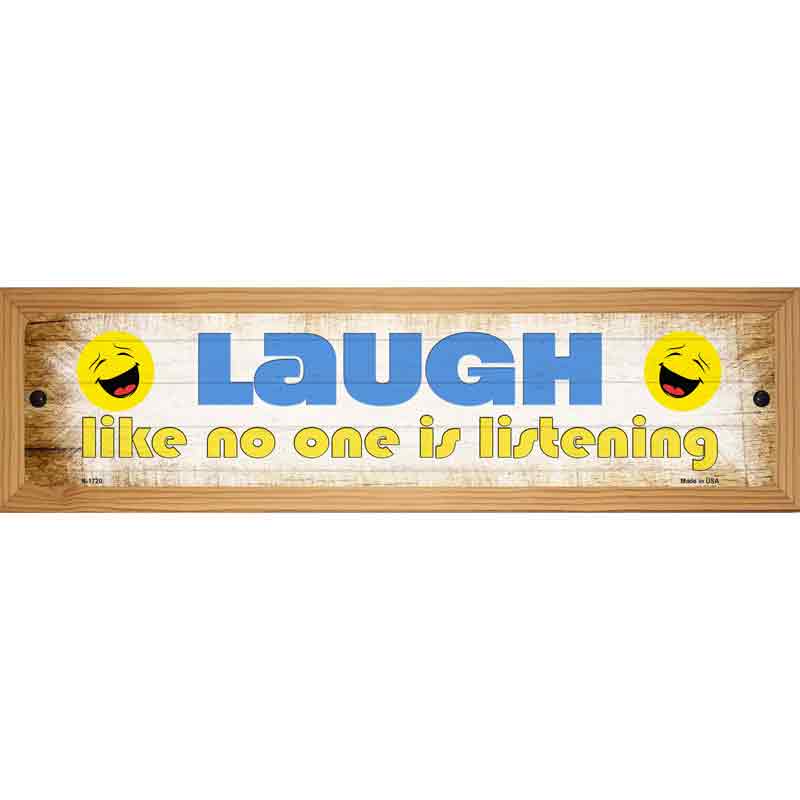 Laugh No One is Listening Novelty Metal Street Sign 19" x 5.5" (WB-K)