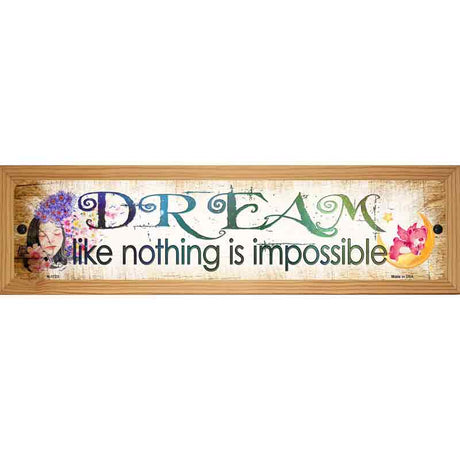 Dream Nothing is Impossible Novelty Metal Street Sign 19" x 5.5" (WB-K)