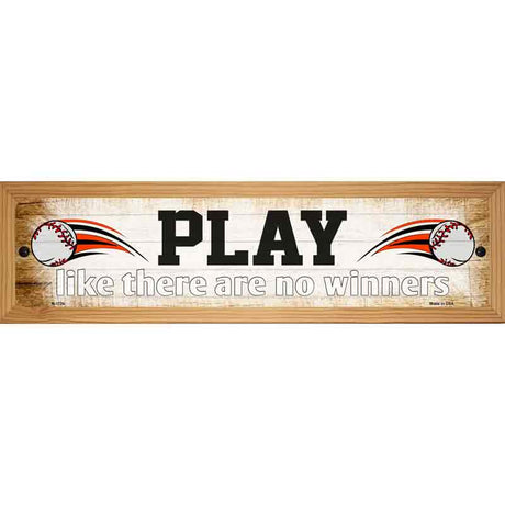 Play No Winners Baseball Novelty Metal Street Sign 19" x 5.5" (WB-K)