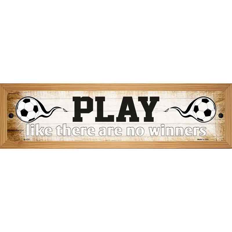 Play No Winners Soccer Novelty Metal Street Sign 19" x 5.5" (WB-K)