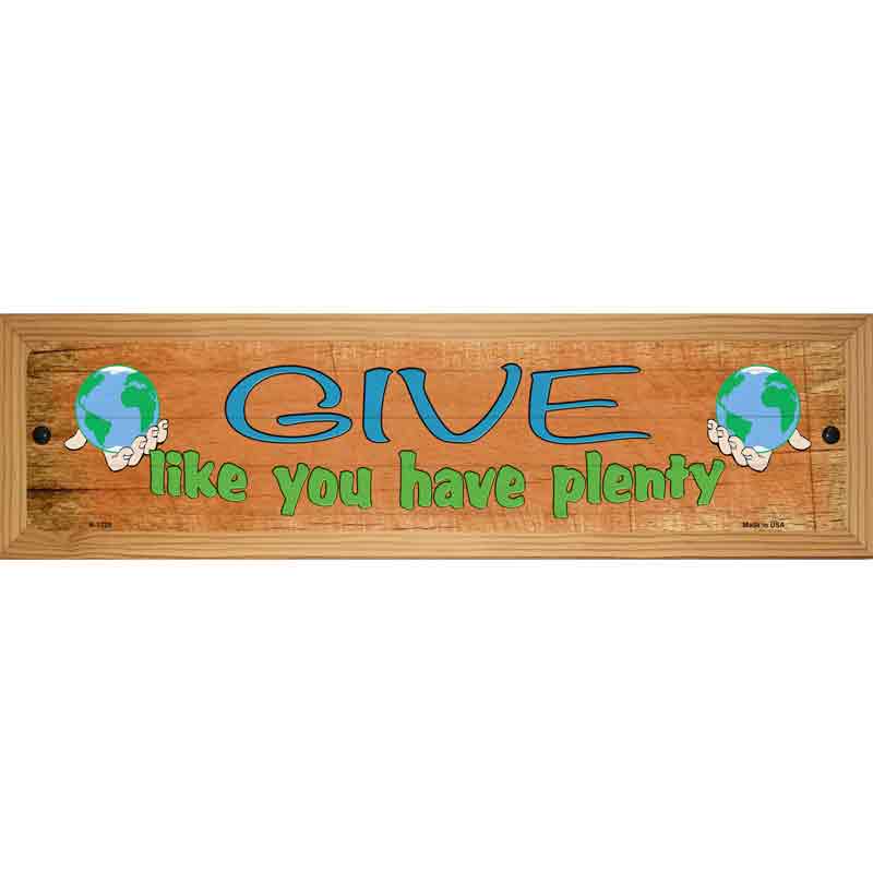 Give Have Plenty Novelty Metal Street Sign 19" x 5.5" (WB-K)