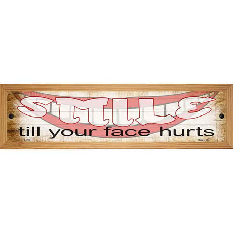 Smile Face Hurts Novelty Metal Street Sign 19" x 5.5" (WB-K)