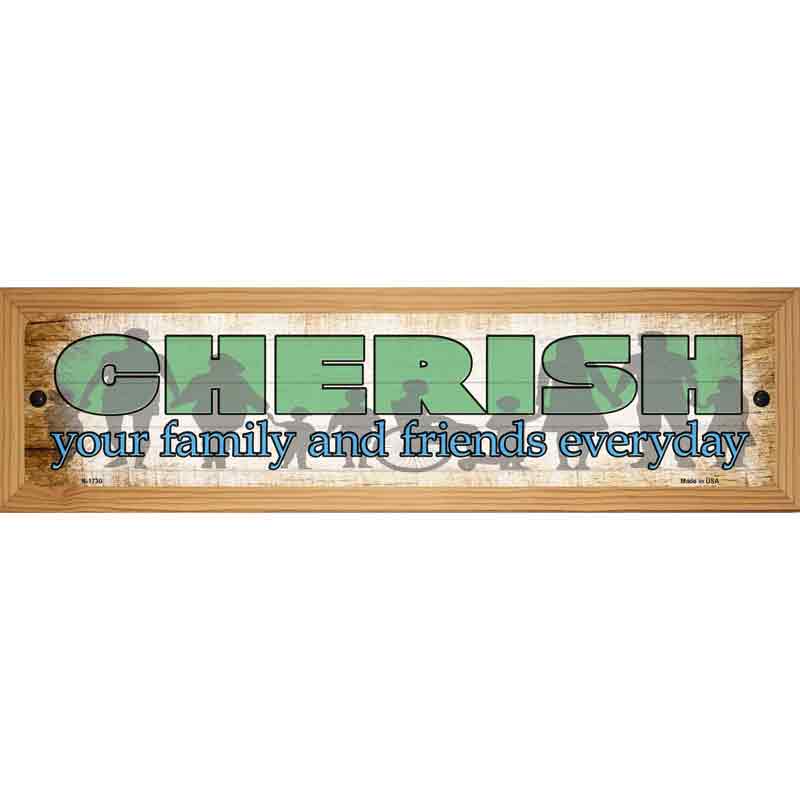 Cherish Family and Friends Novelty Metal Street Sign 19" x 5.5" (WB-K)