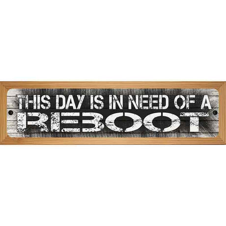 I Need A Reboot Novelty Metal Street Sign 19" x 5.5" (WB-K)