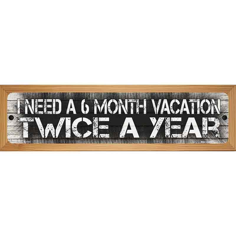 6 Month Vacation Novelty Metal Street Sign 19" x 5.5" (WB-K)