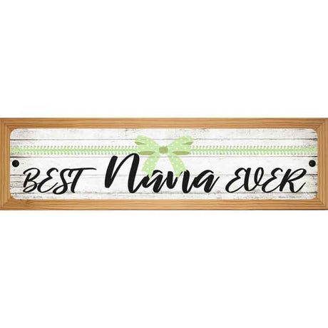 Best Nana Ever Novelty Metal Street Sign 19" x 5.5" (WB-K)