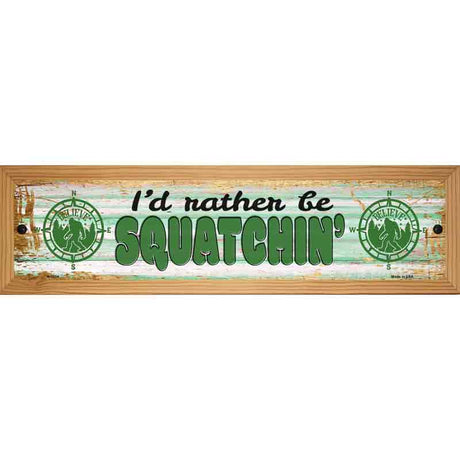 Rather Be Squatchin Novelty Metal Street Sign 19" x 5.5" (WB-K)