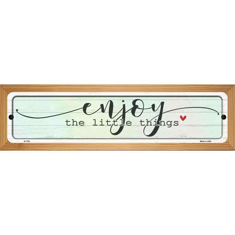 Enjoy Little Things Novelty Metal Street Sign 19" x 5.5" (WB-K)