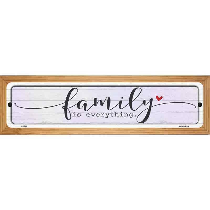 Family Everything Novelty Metal Street Sign 19" x 5.5" (WB-K)