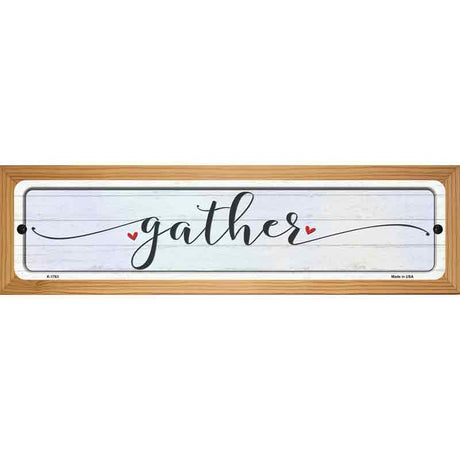 Gather Heart Novelty Metal Street Sign 19" x 5.5" (WB-K)