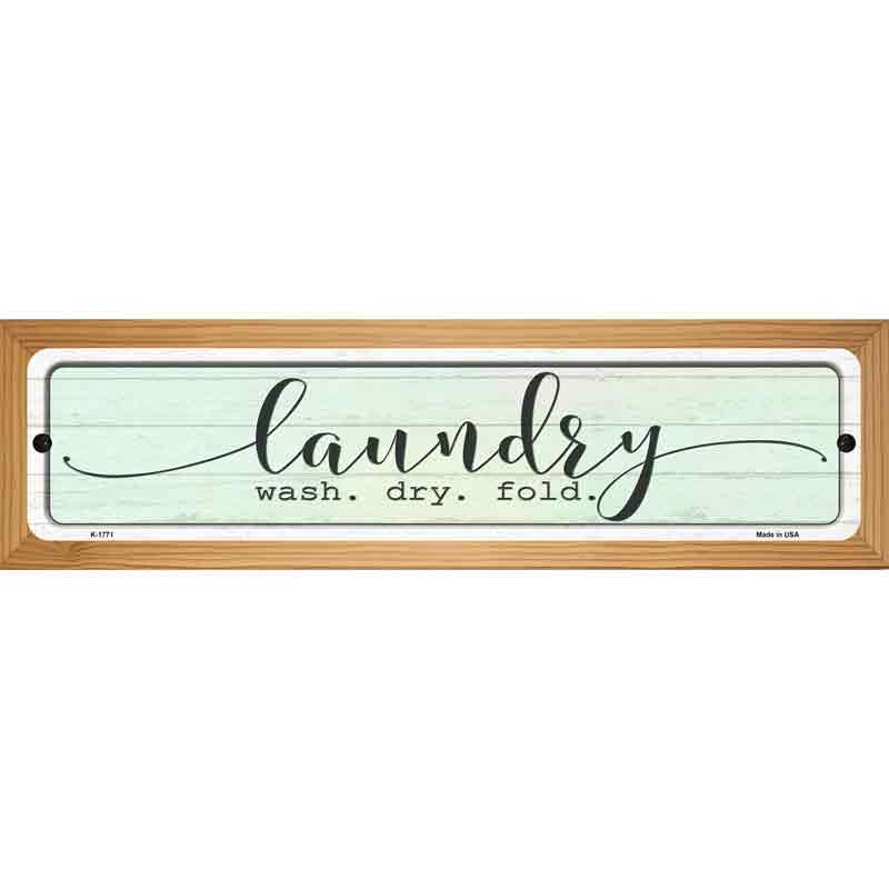 Wash Dry Fold Laundry Novelty Metal Street Sign 19" x 5.5" (WB-K)