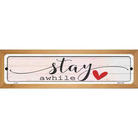 Stay Awhile Novelty Metal Street Sign 19" x 5.5" (WB-K)