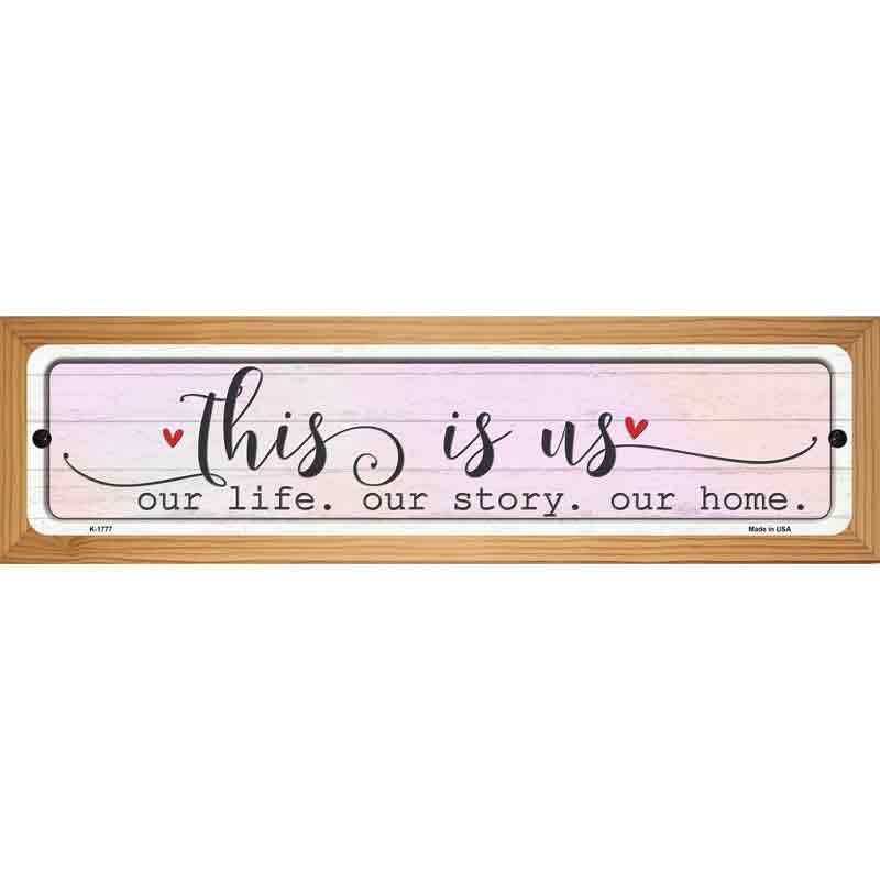 This Is Us Novelty Metal Street Sign 19" x 5.5" (WB-K)