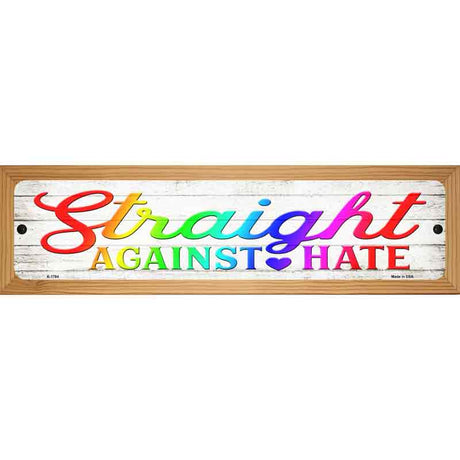 Stright Against Hate Novelty Metal Street Sign 19" x 5.5" (WB-K)