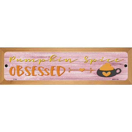 Pumpkin Spice Obsessed Novelty Metal Street Sign 19" x 5.5" (WB-K)