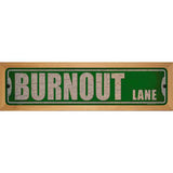 Burnout Lane Novelty Metal Street Sign 19" x 5.5" (WB-K)