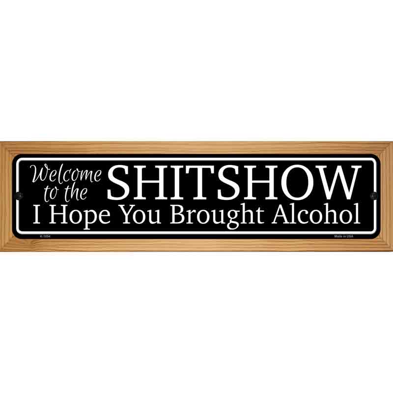 Welcome to the Shitshow Novelty Metal Street Sign 19" x 5.5" (WB-K)